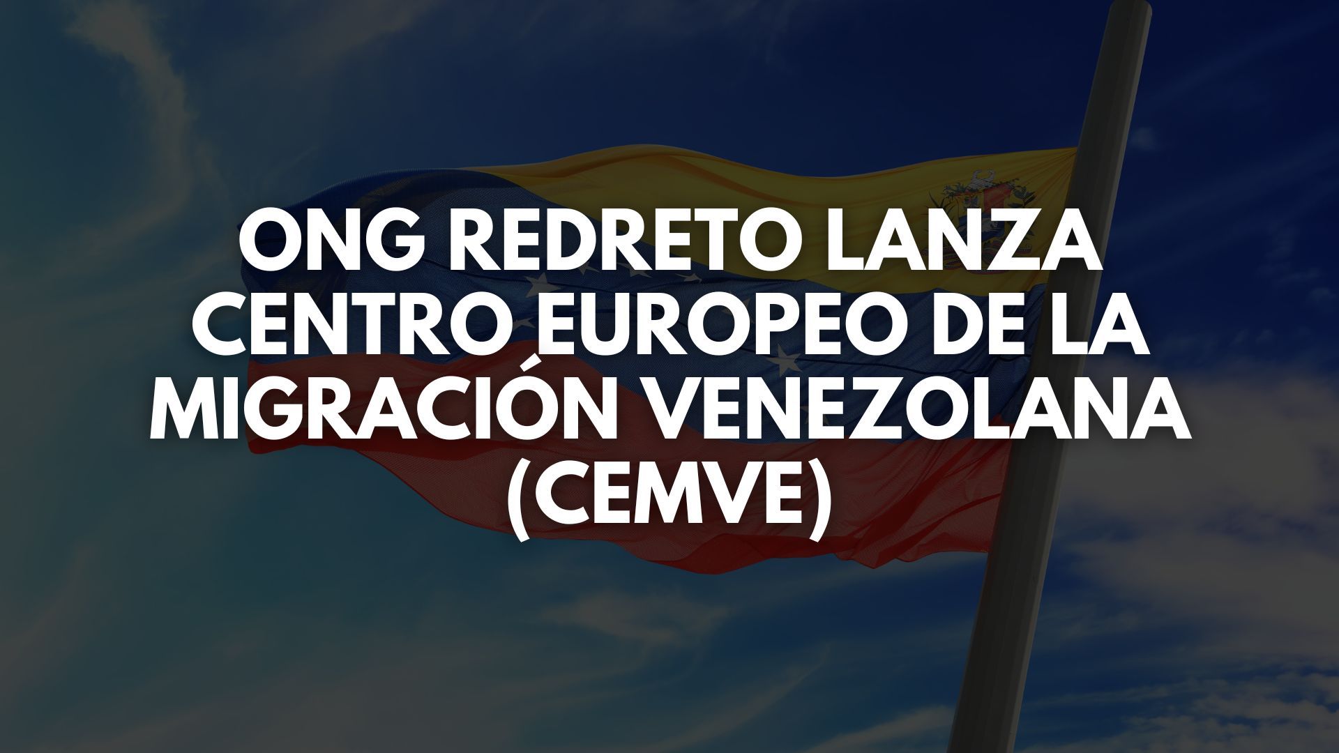 Centro Europeo de la Migración Venezolana para un análisis de los migrantes venezolanos en España
