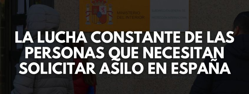La lucha constante de las personas que necesitan solicitar asilo en España