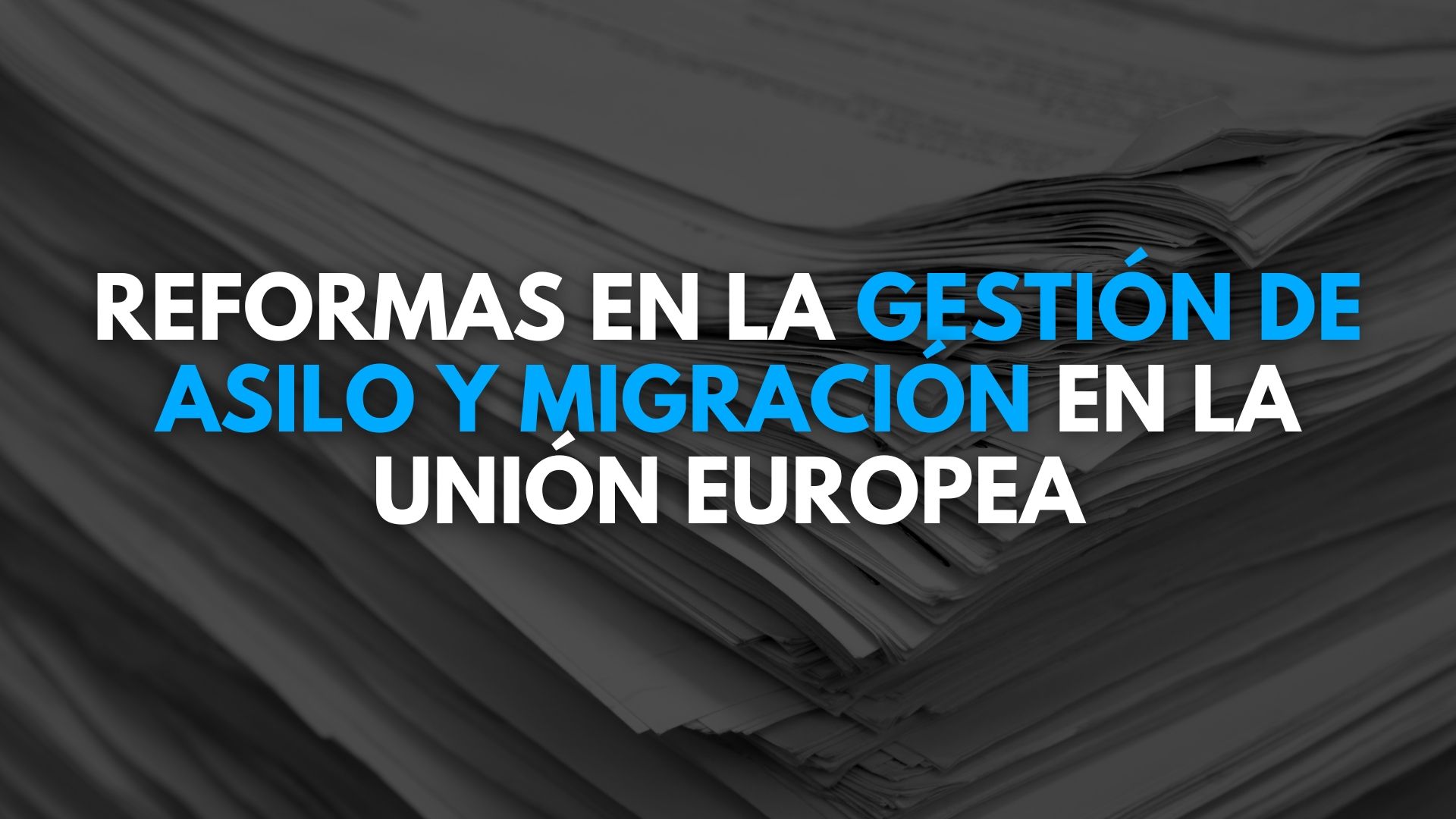 Reformas en la gestión de asilo y migración en la Unión Europea