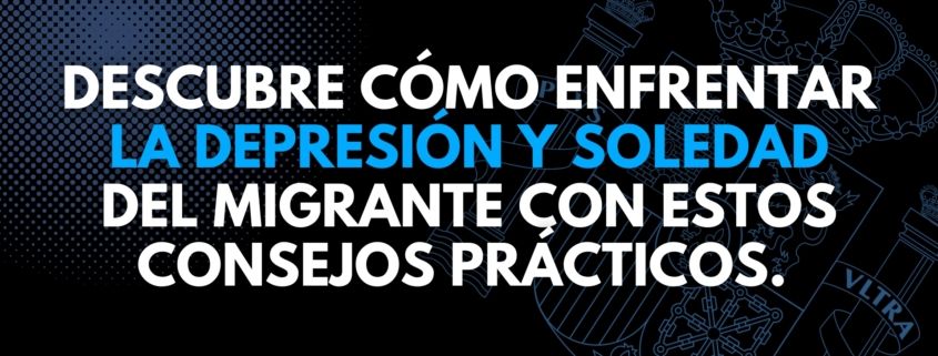 Descubre cómo enfrentar la depresión y soledad del migrante con estos consejos prácticos