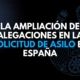La ampliación de alegaciones en la solicitud de asilo en España