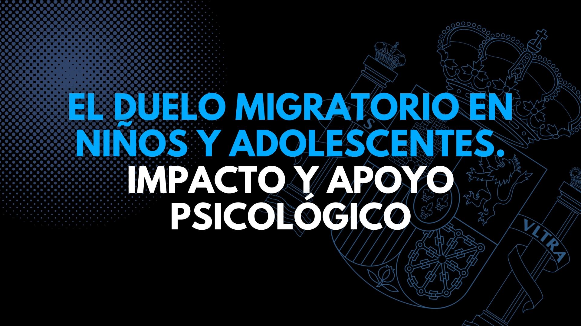 El duelo migratorio en niños y adolescentes. Impacto y apoyo psicológico