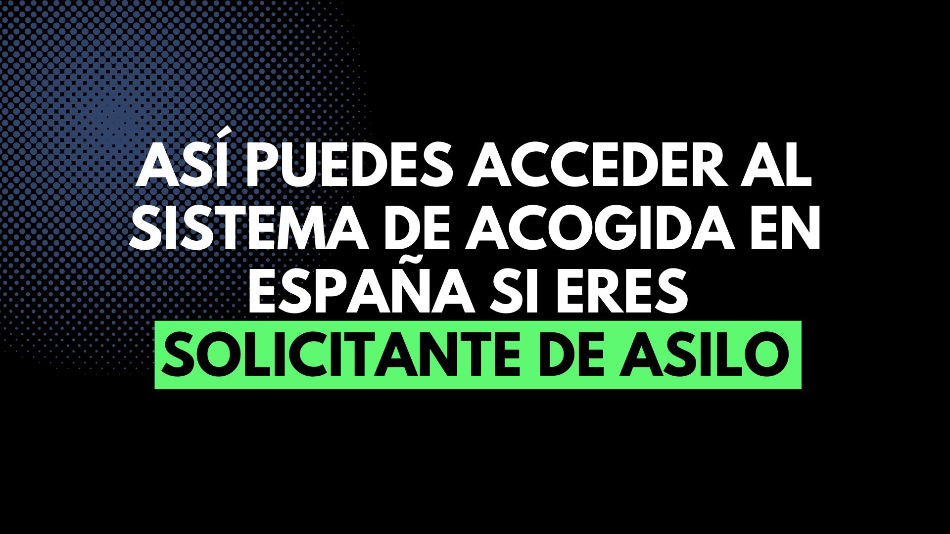 Así puedes acceder al sistema de acogida en España si eres solicitante de asilo