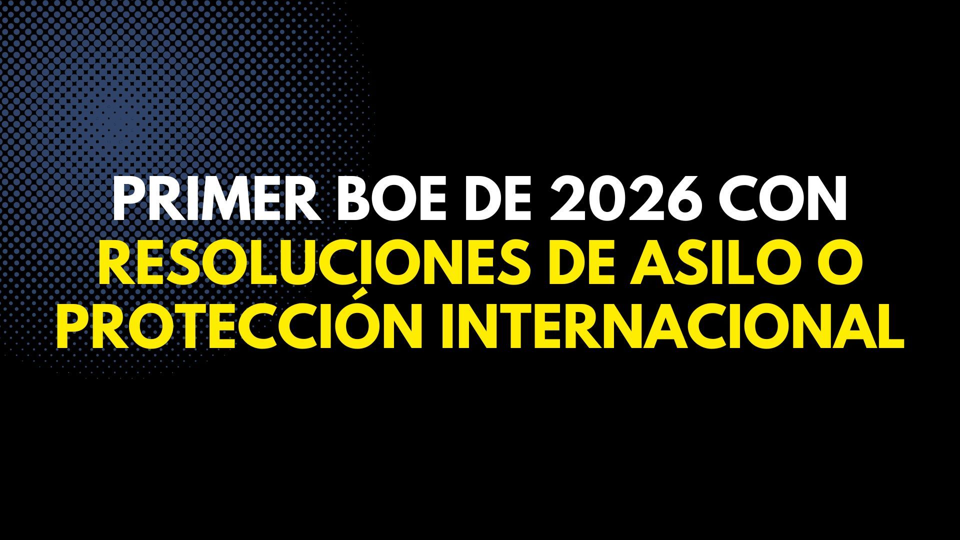 esoluciones de asilo y protección internacional publicadas en el primer BOE de 2026 en España